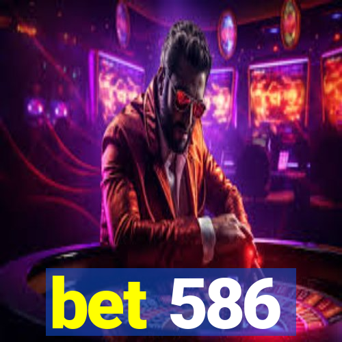 bet 586